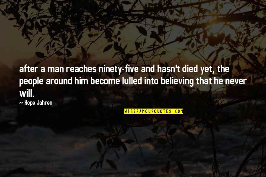 Courageux En Quotes By Hope Jahren: after a man reaches ninety-five and hasn't died