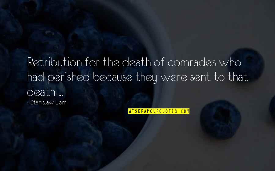 Courbis St Quotes By Stanislaw Lem: Retribution for the death of comrades who had