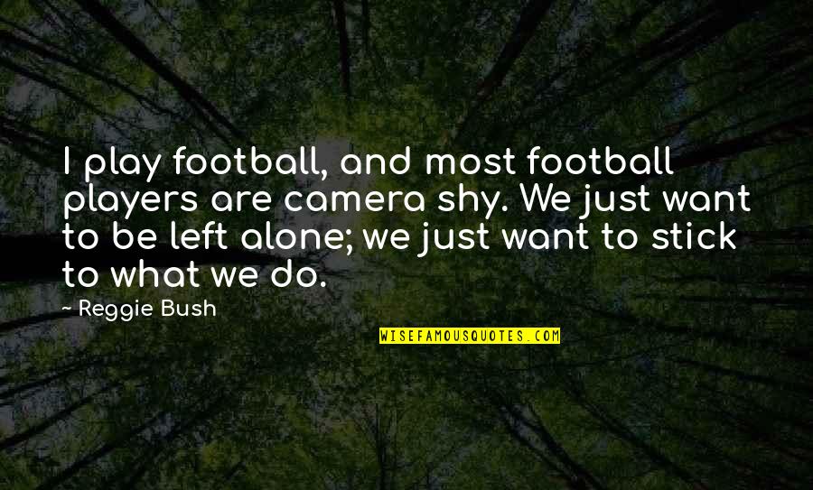 Courthouses Closed Quotes By Reggie Bush: I play football, and most football players are