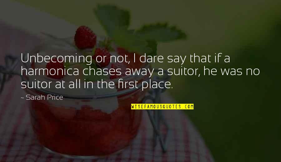 Courting Quotes By Sarah Price: Unbecoming or not, I dare say that if