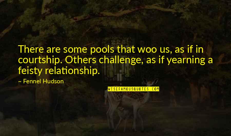 Courtship Quotes Quotes By Fennel Hudson: There are some pools that woo us, as