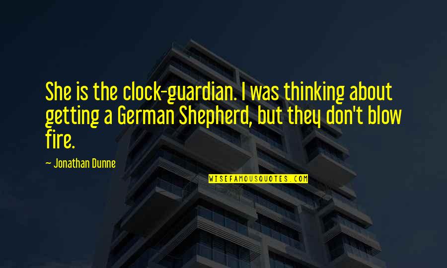 Courtship Quotes Quotes By Jonathan Dunne: She is the clock-guardian. I was thinking about