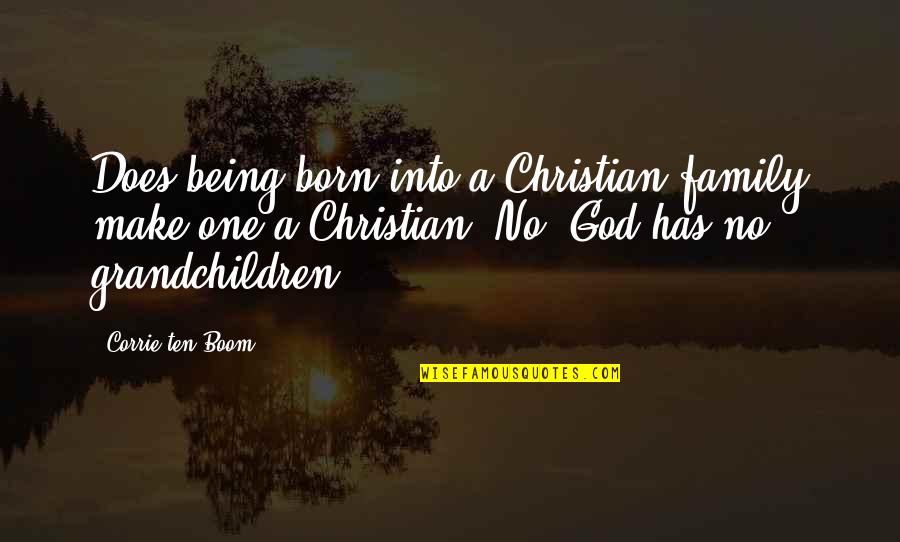 Couzon Lyrique Quotes By Corrie Ten Boom: Does being born into a Christian family make