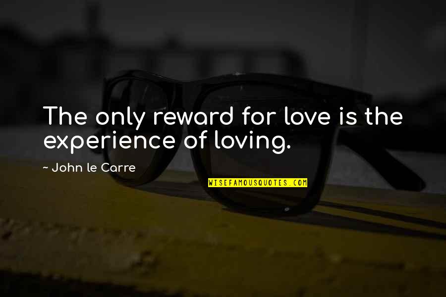 Covariance Quotes By John Le Carre: The only reward for love is the experience