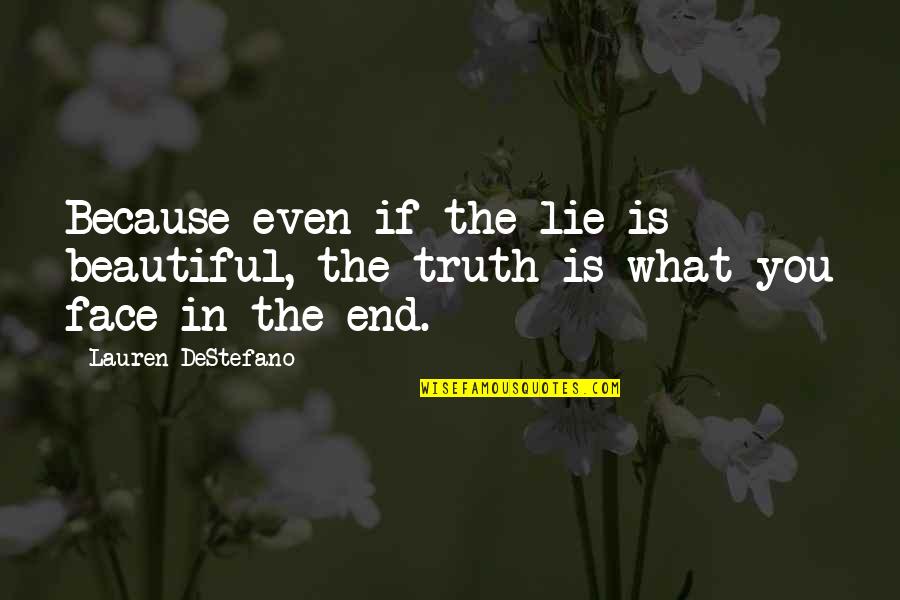 Covenbooks Quotes By Lauren DeStefano: Because even if the lie is beautiful, the