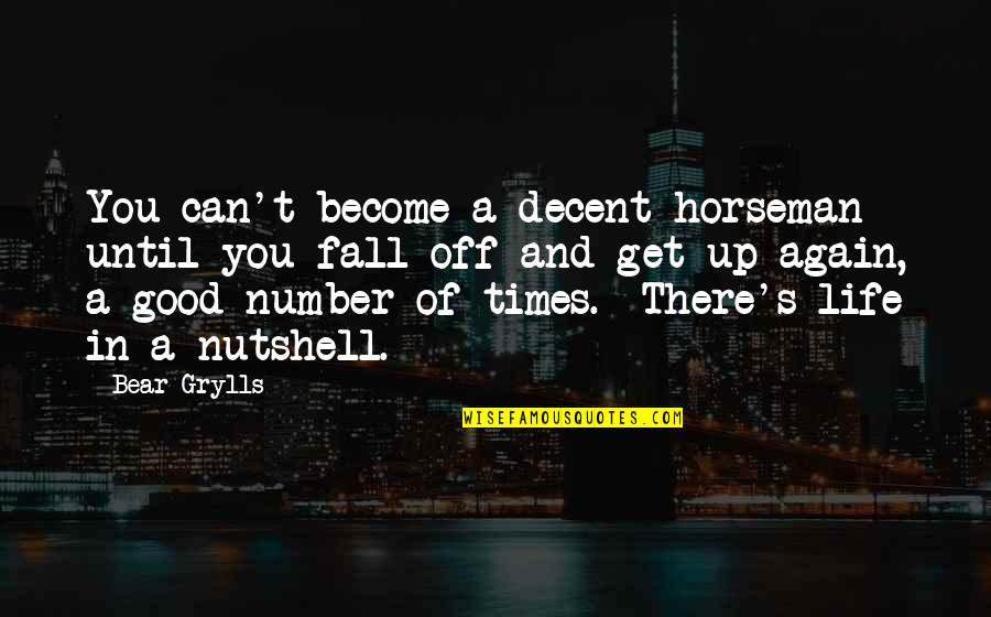 Coventry Florida Quotes By Bear Grylls: You can't become a decent horseman until you