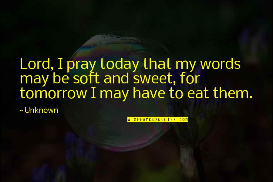 Coward Queen Quotes By Unknown: Lord, I pray today that my words may