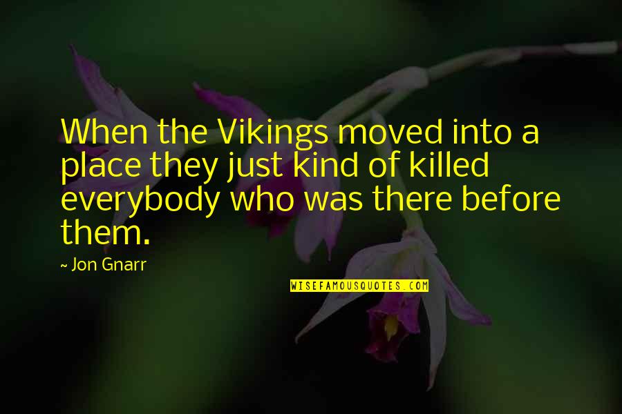 Cowberry Farms Quotes By Jon Gnarr: When the Vikings moved into a place they