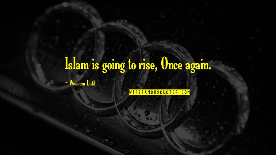 Cowed Crossword Quotes By Waseem Latif: Islam is going to rise, Once again.