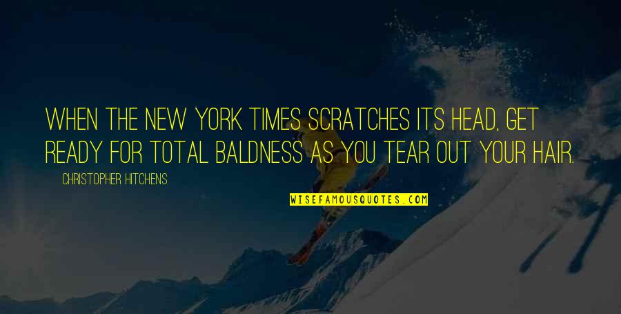 Coworker Best Friend Quotes By Christopher Hitchens: When the New York Times scratches its head,