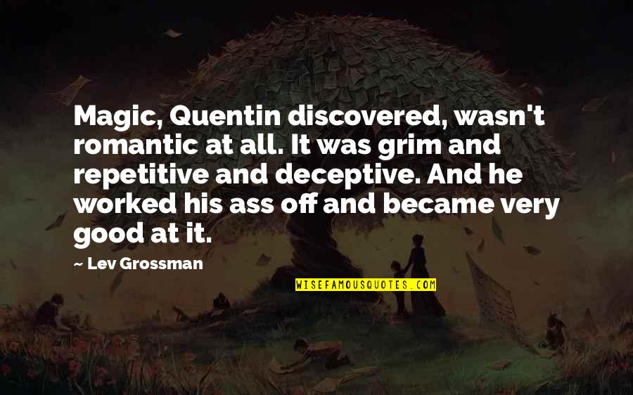 Coworkers Funny Quotes By Lev Grossman: Magic, Quentin discovered, wasn't romantic at all. It