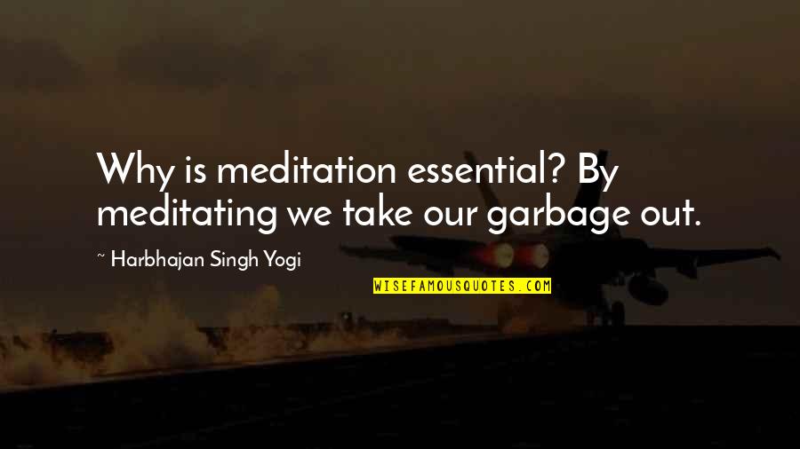 Cozido Recipe Quotes By Harbhajan Singh Yogi: Why is meditation essential? By meditating we take