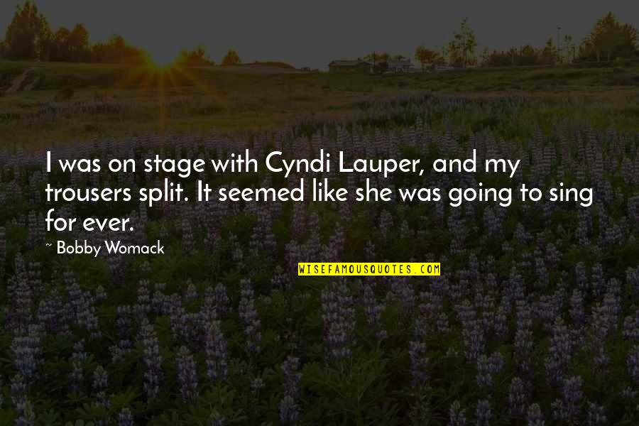 Cozzoli Pizza Caguas Quotes By Bobby Womack: I was on stage with Cyndi Lauper, and