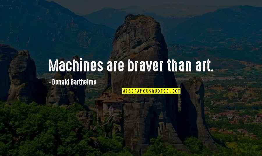 Cpix Stock Quotes By Donald Barthelme: Machines are braver than art.