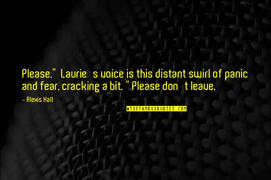 Cracking Quotes By Alexis Hall: Please." Laurie's voice is this distant swirl of