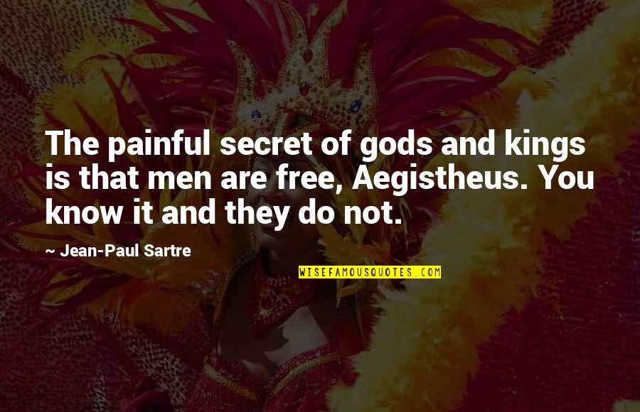 Cradling Position Quotes By Jean-Paul Sartre: The painful secret of gods and kings is