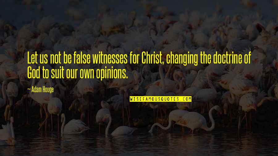 Craftsperson Salary Quotes By Adam Houge: Let us not be false witnesses for Christ,