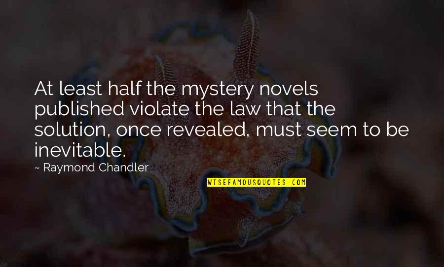 Craig Charles Quotes By Raymond Chandler: At least half the mystery novels published violate