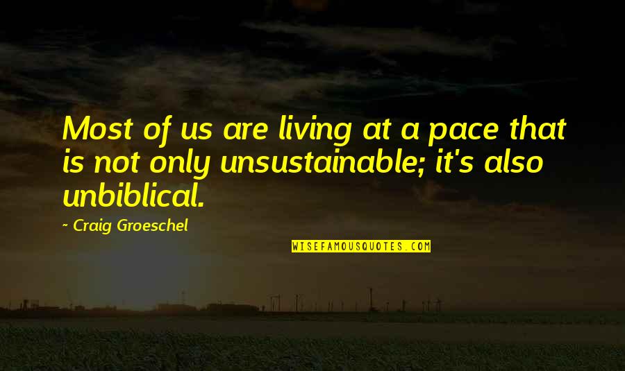 Craig Groeschel Quotes By Craig Groeschel: Most of us are living at a pace