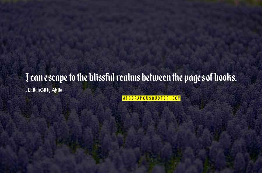 Craisin Quotes By Lailah Gifty Akita: I can escape to the blissful realms between