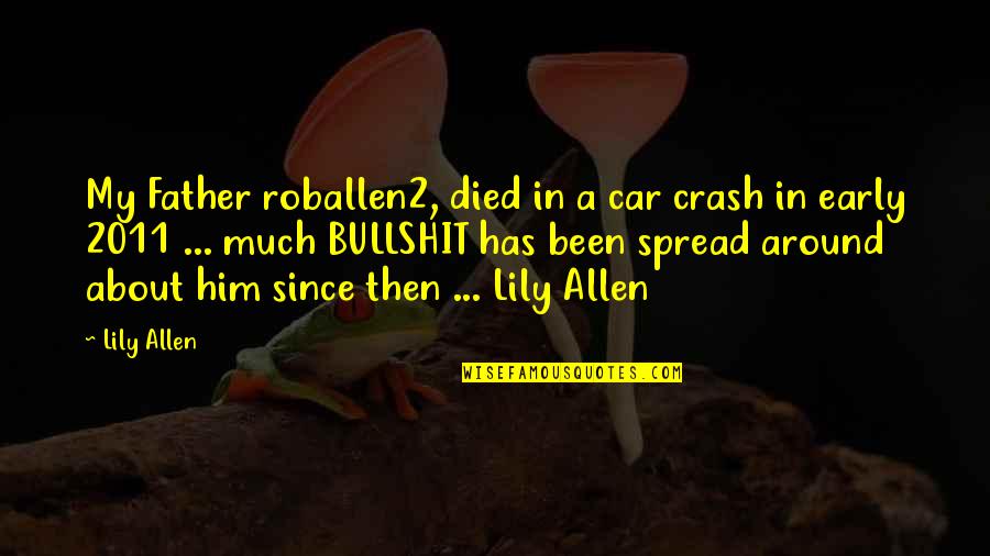 Crash Car Quotes By Lily Allen: My Father roballen2, died in a car crash