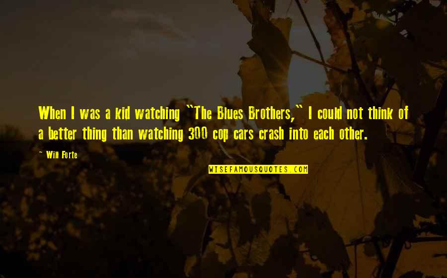 Crash Quotes By Will Forte: When I was a kid watching "The Blues