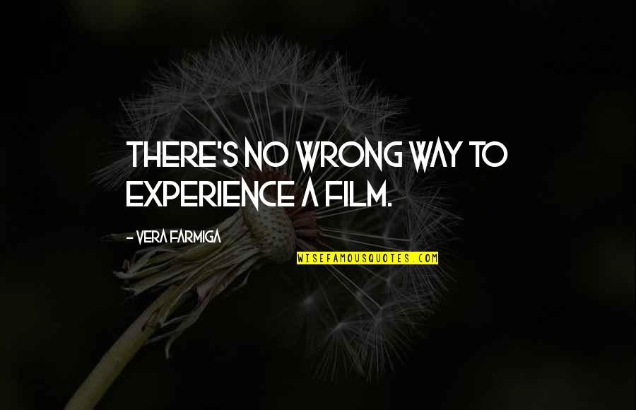 Crasto Glass Quotes By Vera Farmiga: There's no wrong way to experience a film.