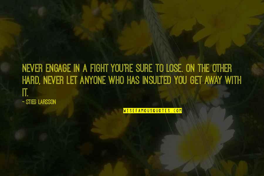 Crave Attention Quotes By Stieg Larsson: Never engage in a fight you're sure to