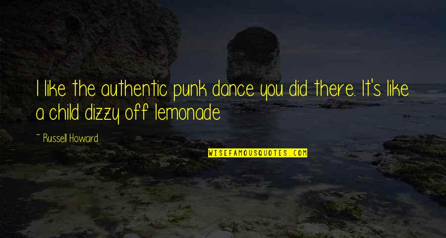 Crazy Baby Mom Quotes By Russell Howard: I like the authentic punk dance you did