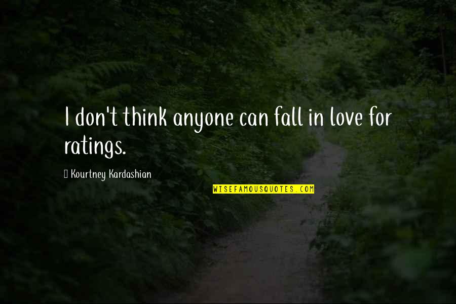 Crazy Horse Brainy Quotes By Kourtney Kardashian: I don't think anyone can fall in love