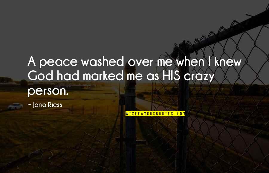 Crazy Humor Quotes By Jana Riess: A peace washed over me when I knew