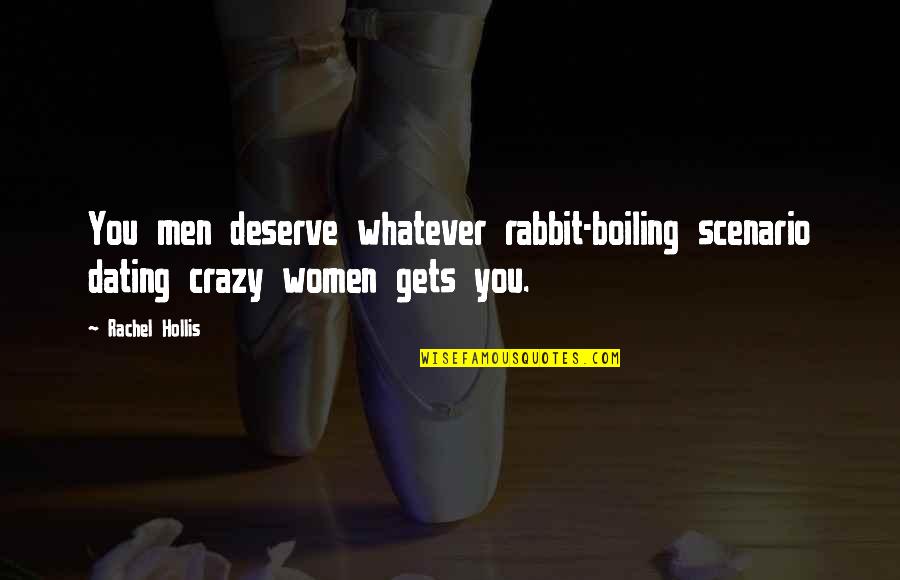 Crazy Humor Quotes By Rachel Hollis: You men deserve whatever rabbit-boiling scenario dating crazy