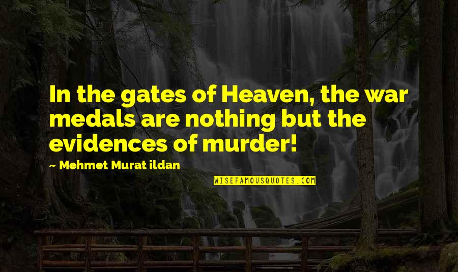 Crazy Life Tumblr Quotes By Mehmet Murat Ildan: In the gates of Heaven, the war medals