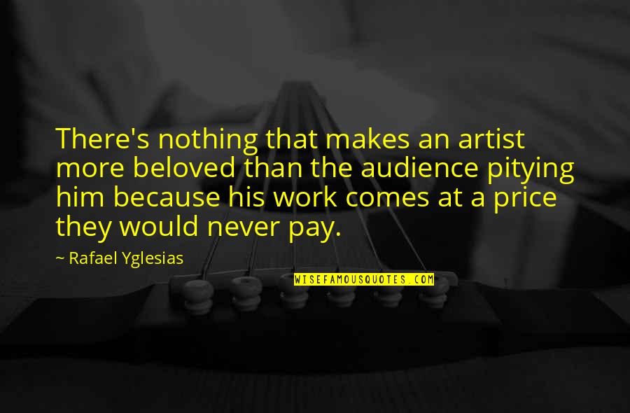 Creada Desde Quotes By Rafael Yglesias: There's nothing that makes an artist more beloved