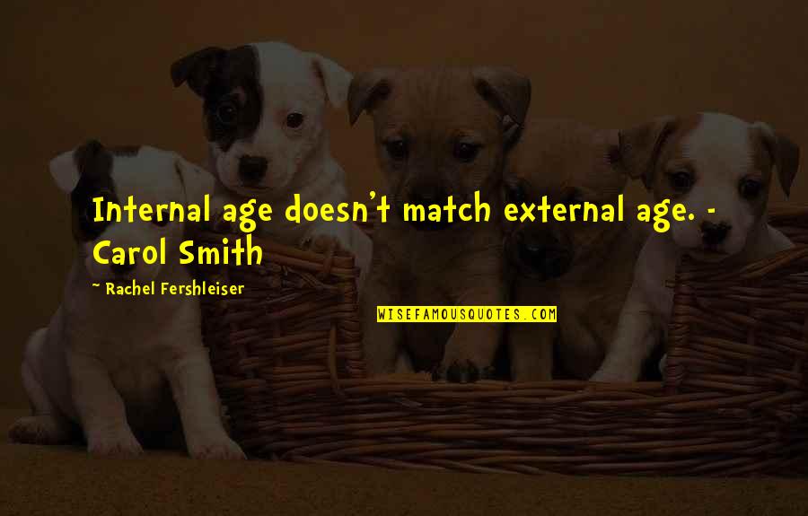 Creaghan Quotes By Rachel Fershleiser: Internal age doesn't match external age. - Carol