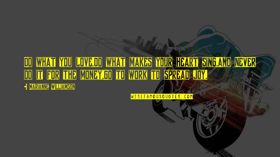 Crealde Art Quotes By Marianne Williamson: Do what you love.Do what makes your heart