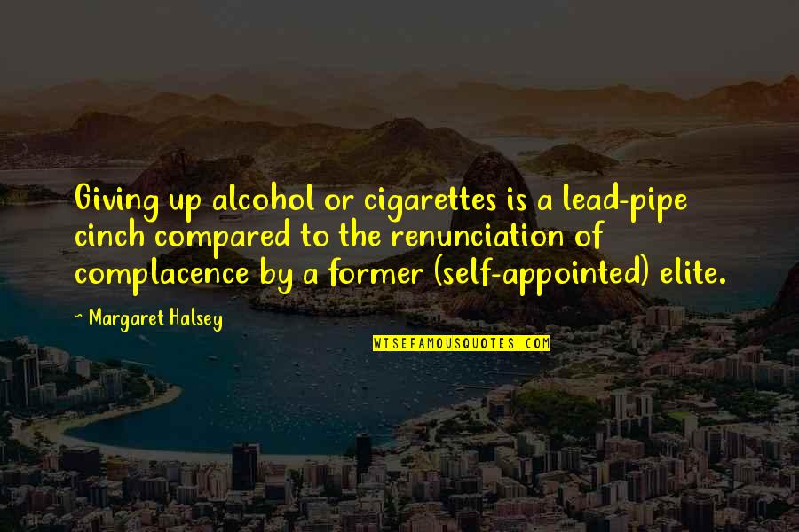 Creaser Jewelry Quotes By Margaret Halsey: Giving up alcohol or cigarettes is a lead-pipe