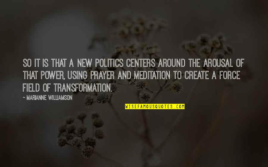 Create It Quotes By Marianne Williamson: So it is that a new politics centers