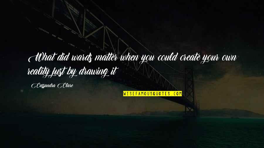 Create Own Quotes By Cassandra Clare: What did wards matter when you could create