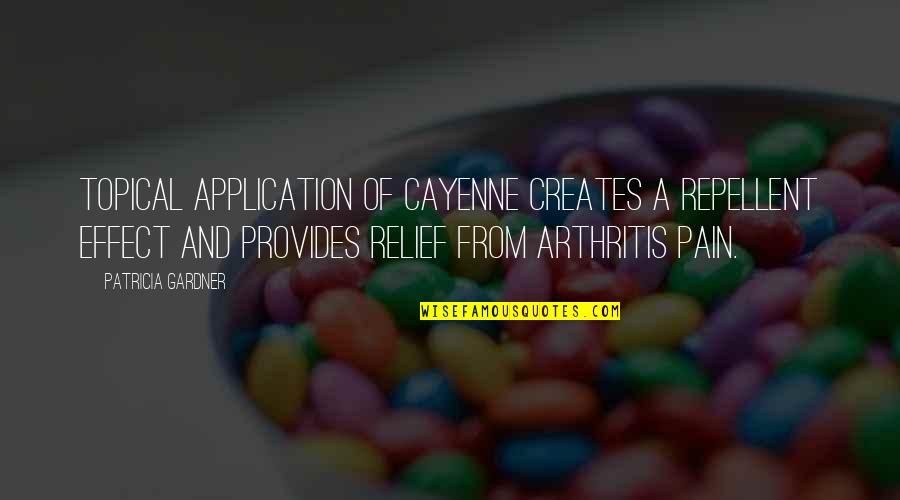 Creates Application Quotes By Patricia Gardner: Topical application of cayenne creates a repellent effect