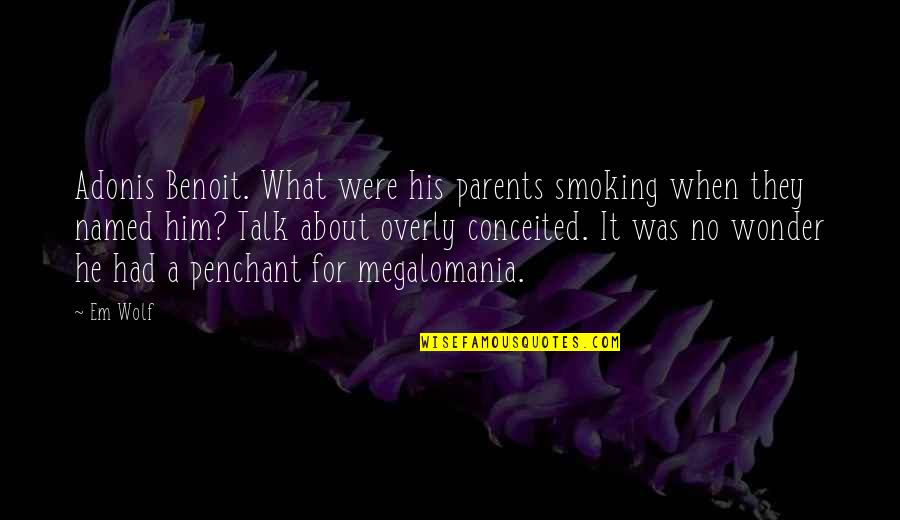 Creating Traditions Quotes By Em Wolf: Adonis Benoit. What were his parents smoking when