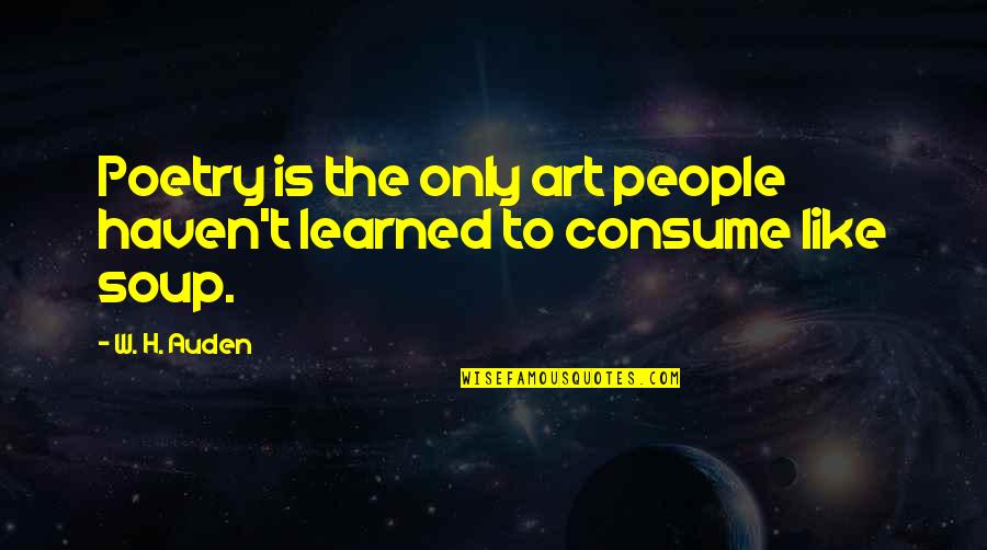 Creative Leadership Quotes By W. H. Auden: Poetry is the only art people haven't learned