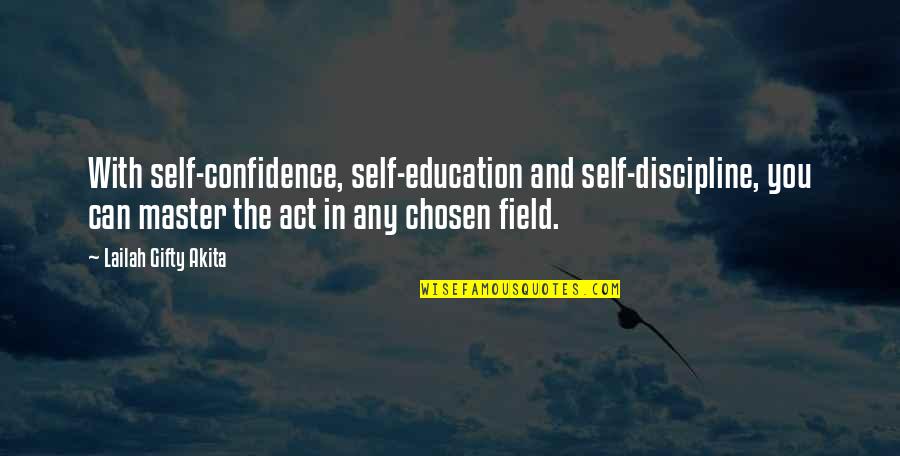 Creative Movement Quotes By Lailah Gifty Akita: With self-confidence, self-education and self-discipline, you can master