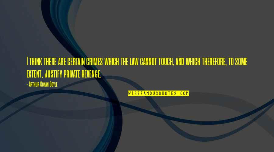 Creativity Lennon Quotes By Arthur Conan Doyle: I think there are certain crimes which the