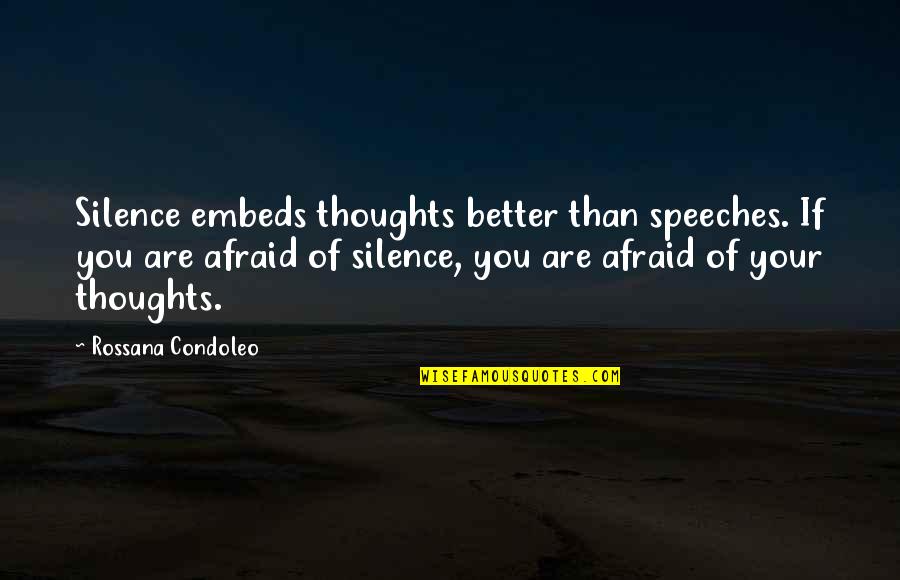 Creator Of Victors Of Our Future Quotes By Rossana Condoleo: Silence embeds thoughts better than speeches. If you