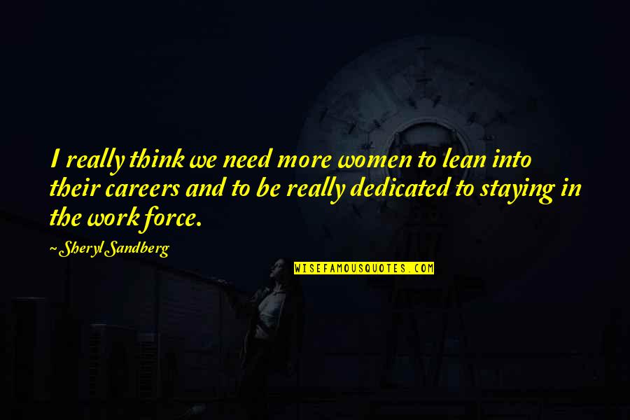 Credences Philosophy Quotes By Sheryl Sandberg: I really think we need more women to