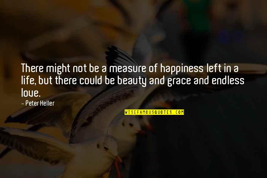 Credeti In English Quotes By Peter Heller: There might not be a measure of happiness