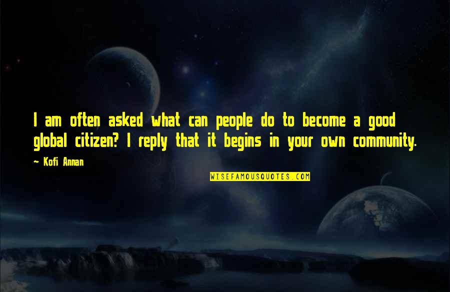 Crescenteric Quotes By Kofi Annan: I am often asked what can people do