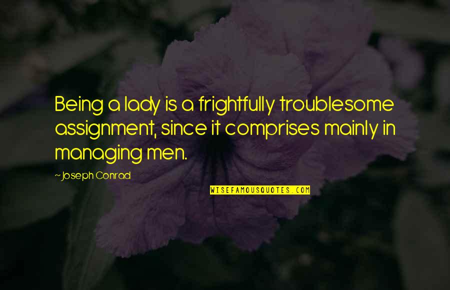 Crescents In Air Quotes By Joseph Conrad: Being a lady is a frightfully troublesome assignment,