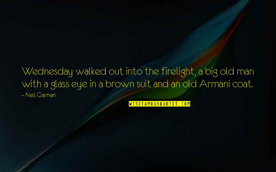 Cresendo Quotes By Neil Gaiman: Wednesday walked out into the firelight, a big